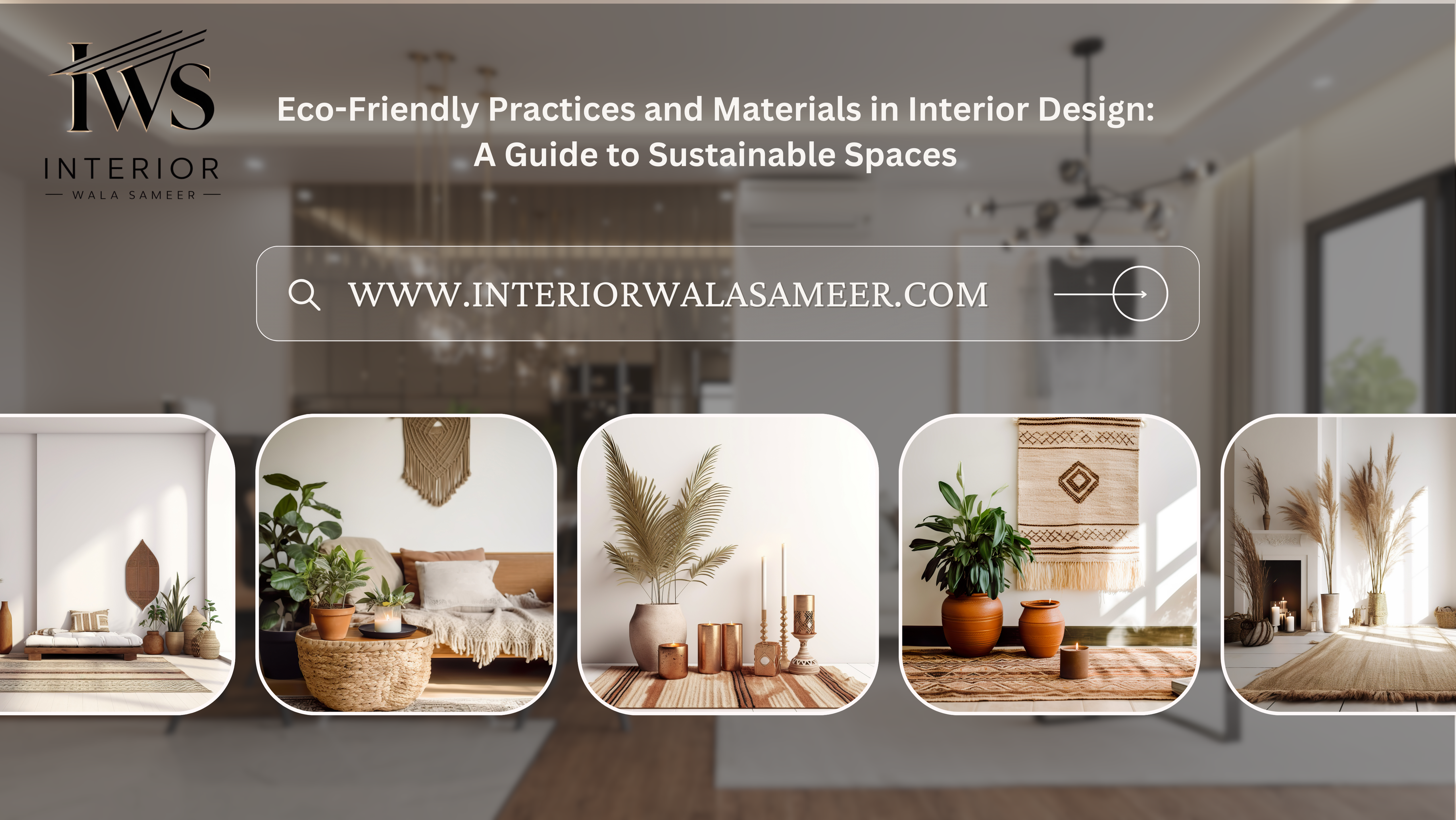 Eco-Friendly Practices and Materials in Interior Design: A Guide to Sustainable Spaces